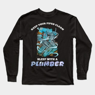 Keep your pipes clean Long Sleeve T-Shirt